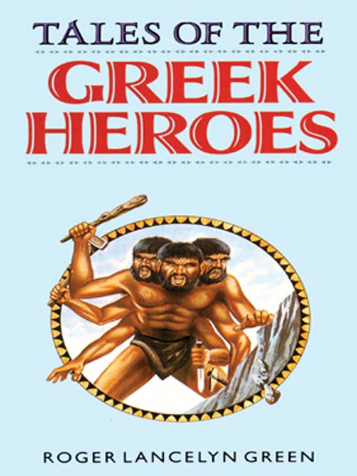 Title details for Tales of The Greek Heroes by Roger Lancelyn Green - Available